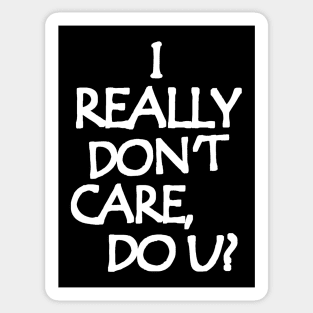 I Really Don't Care, Do You? Sticker